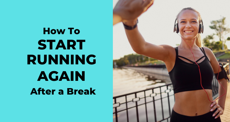 How To Start Running Again After Taking A Break